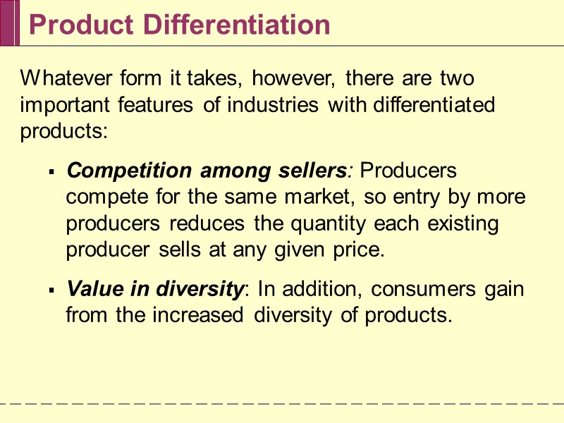 Product Differentiation Whatever form it takes, however, there are two important features of industries